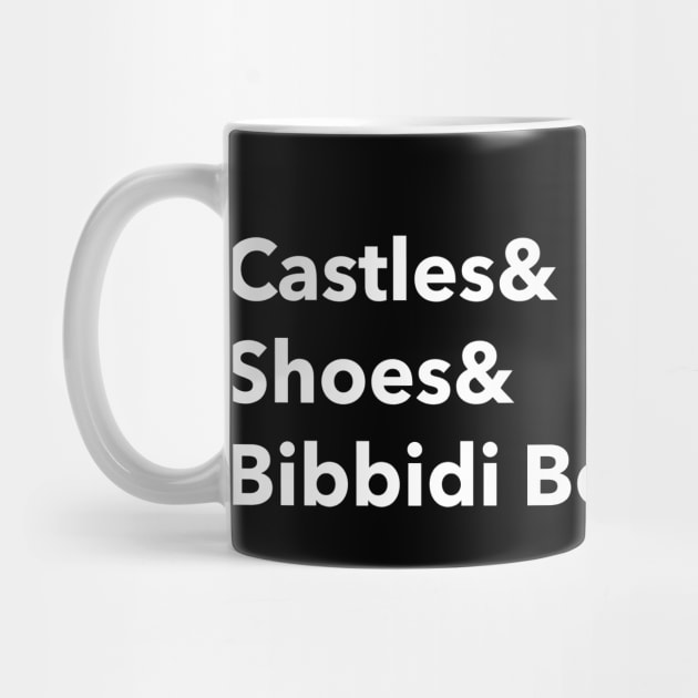 Castles and Shoes and Bibbidi Bobbidi Boos by Space Cadet Tees